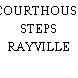 COURTHOUSE STEPS RAYVILLE