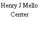 Henry J Mello Center