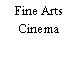 Fine Arts Cinema