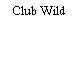 Club Wild