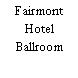 Fairmont Hotel Ballroom