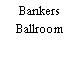 Bankers Ballroom