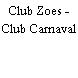 Club Zoes - Club Carnaval