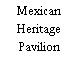 Mexican Heritage Pavilion