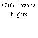 Club Havana Nights