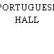 PORTUGUESE HALL