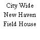 City Wide New Haven Field House