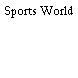 Sports World