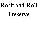 Rock and Roll Preserve