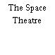 The Space Theatre