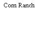 Corn Ranch