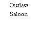 Outlaw Saloon