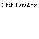 Club Paradox