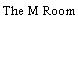 The M Room