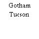 Gotham Tucson