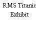 RMS Titanic Exhibit