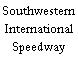 Southwestern International Speedway