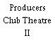 Producers Club Theatre II