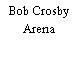 Bob Crosby Arena