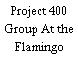 Project 400 Group At the Flamingo