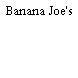 Banana Joe's