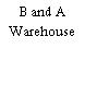 B and A Warehouse