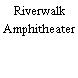 Riverwalk Amphitheater