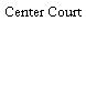 Center Court