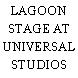 LAGOON STAGE AT UNIVERSAL STUDIOS CITY WALK