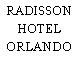 RADISSON HOTEL ORLANDO