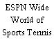 ESPN Wide World of Sports Tennis