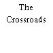 The Crossroads