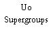 Uo Supergroups