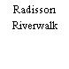 Radisson Riverwalk