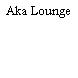 Aka Lounge