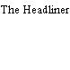 The Headliner