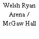 Welsh Ryan Arena / McGaw Hall