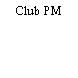 Club PM