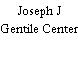 Joseph J Gentile Center