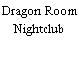Dragon Room Nightclub
