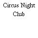 Circus Night Club