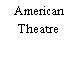 American Theatre