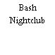 Bash Nightclub