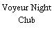 Voyeur Night Club