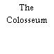 The Colosseum