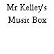 Mr Kelley's Music Box