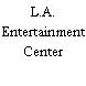 L.A. Entertainment Center