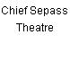 Chief Sepass Theatre