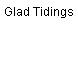 Glad Tidings