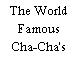 The World Famous Cha-Cha's